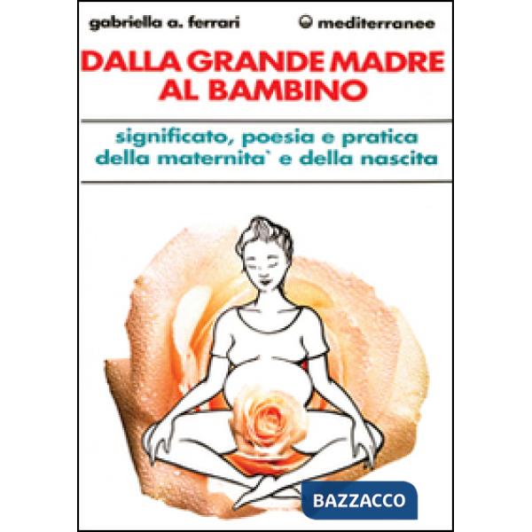 Dalla grande madre al bambino