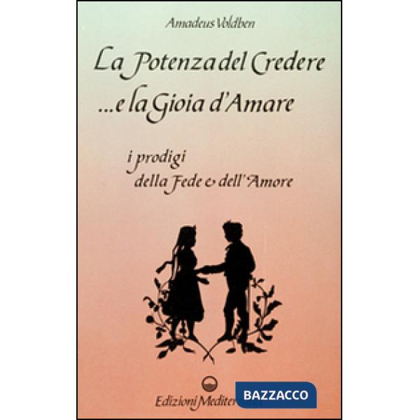 Potenza del credere e la gioia d'amare (La)