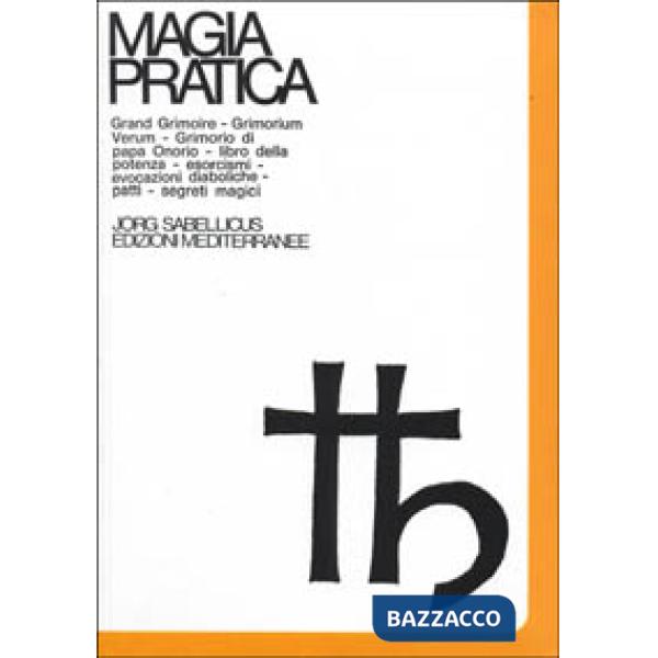 Magia pratica. Vol. 2: Grand grimoire. Grimorium verum. Grimorio papa Onorio. Libro della potenza. Esorcismi. Evocazioni diaboli