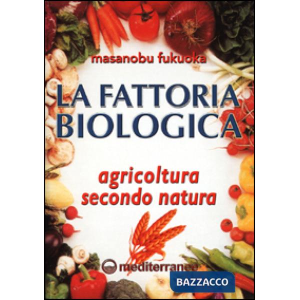 Fattoria biologica. Agricoltura secondo natura (La)