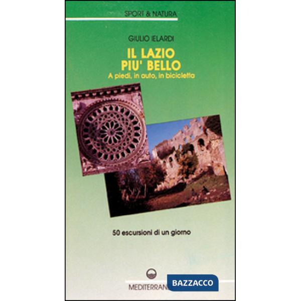 Lazio più bello. A piedi, in auto, in bicicletta (Il)