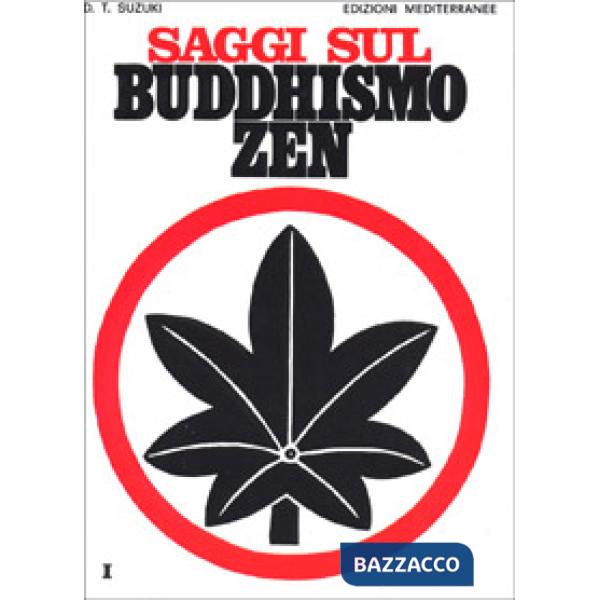 Saggi sul buddhismo Zen. Vol. 1: Una spiegazione chiara e precisa dello zen
