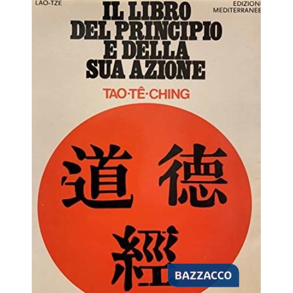 Tao Te Ching. Il libro del principio e della sua azione