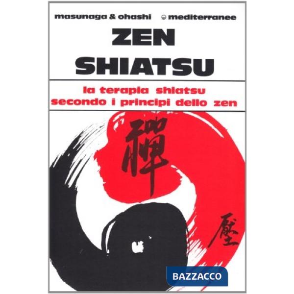Zen shiatsu. La terapia shiatsu secondo i principi dello zen