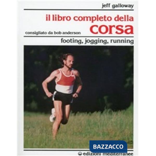Libro completo della corsa. Footing, jogging, running (Il)