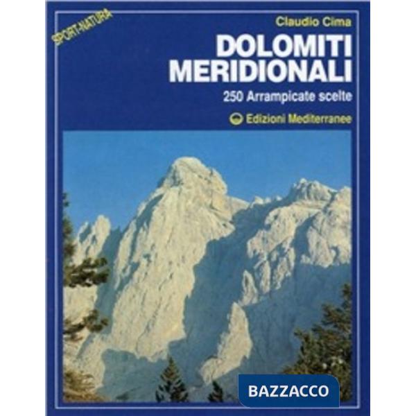 Dolomiti meridionali. 250 arrampicate scelte