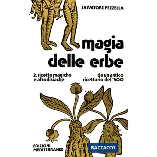 Magia delle erbe. Vol. 2: Ricette magiche e afrodisiache