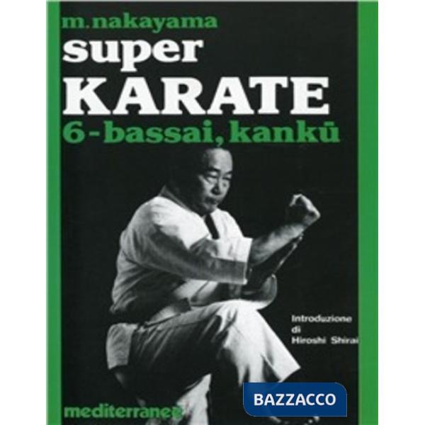 Super karate. Vol. 6: Kata Bassai e Kanku