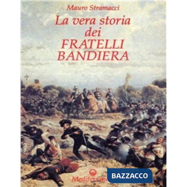 Vera storia dei fratelli Bandiera (La)