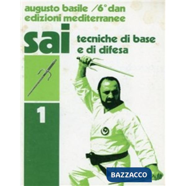 Sai. Vol. 1: Tecniche di base e difesa
