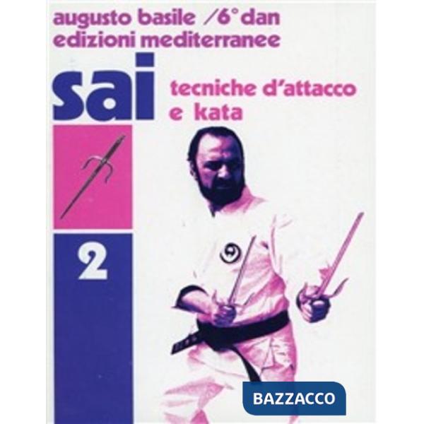 Sai. Vol. 2: Tecniche d'Attacco e kata