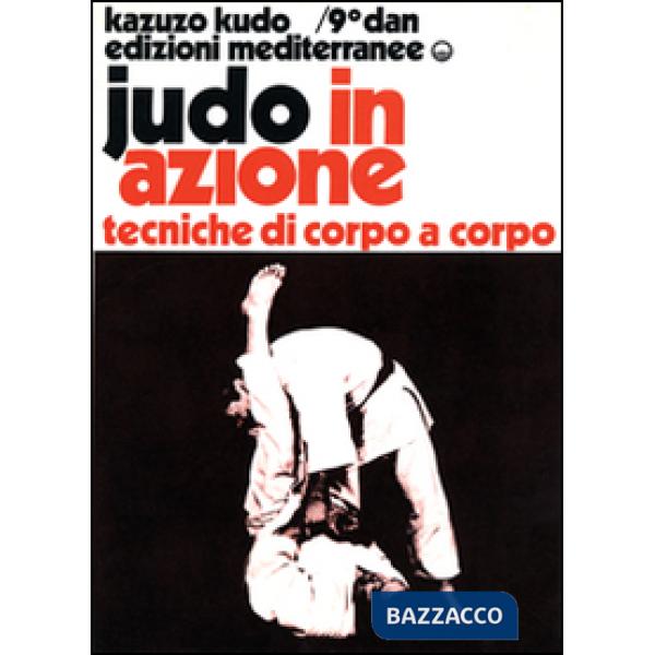 Judo in azione. Vol. 4: Tecniche di corpo a corpo