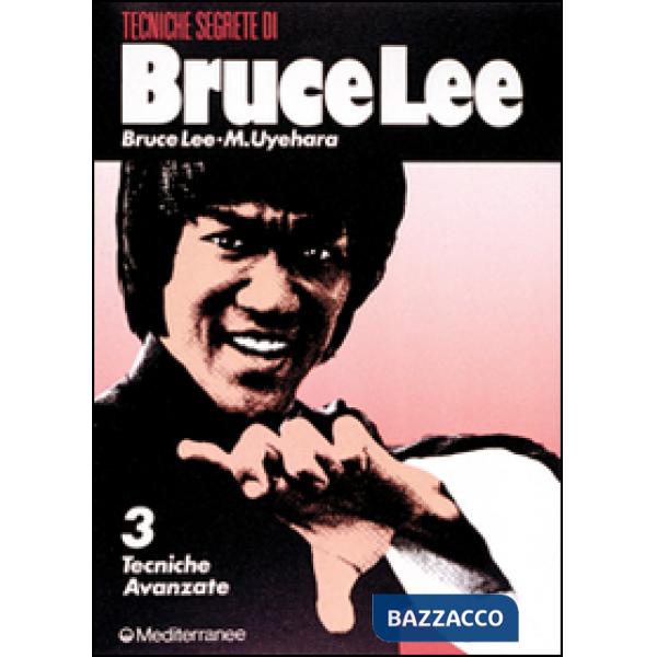Bruce Lee tecniche segrete. Vol. 3: Tecniche avanzate