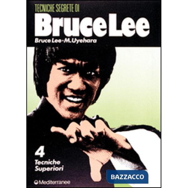 Bruce Lee: tecniche segrete. Vol. 4: Tecniche superiori