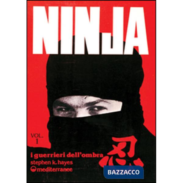 Ninja. Vol. 1: Segreti, storia e leggenda