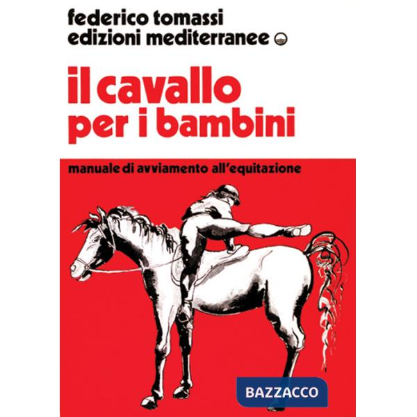 Cavallo per i bambini. Manuale di avviamento all'equitazione (Il)
