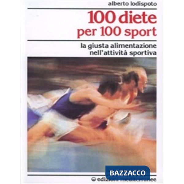 100 diete per 100 sport. La giusta alimentazione nell'attività sportiva