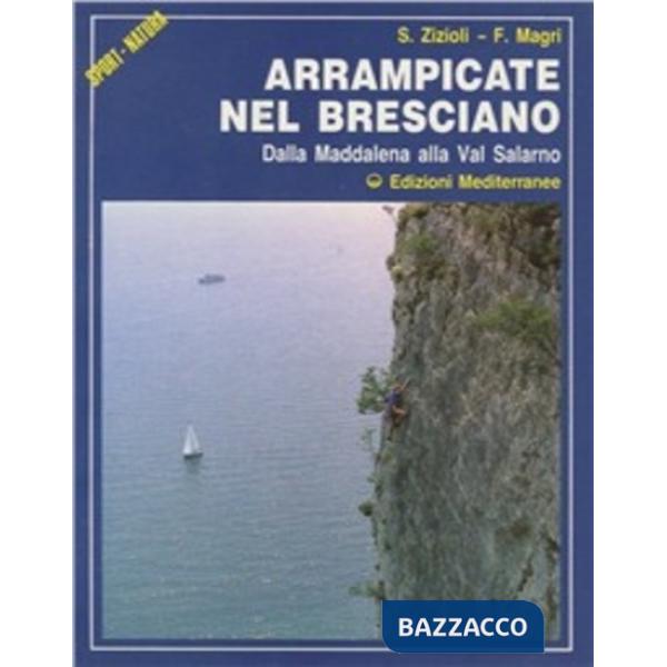 Arrampicate nel bresciano. Dalla Maddalena alla val Salarno