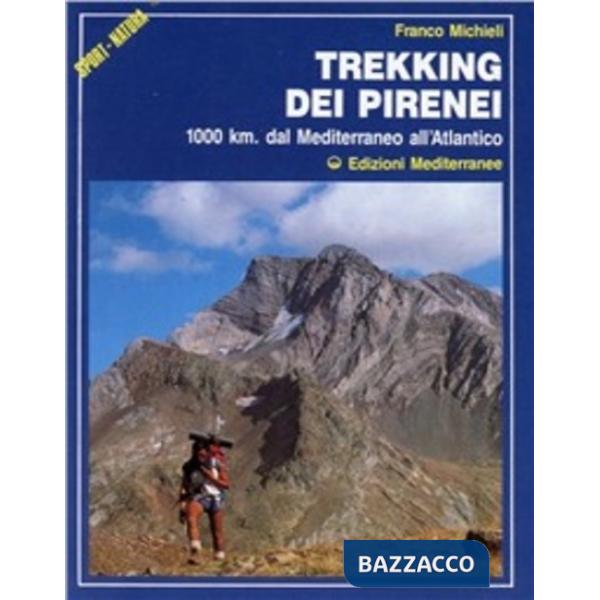 Trekking dei Pirenei. 1000 km. dal Mediterraneo all'Atlantico