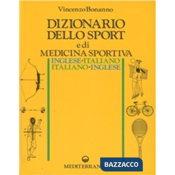 Dizionario dello sport e di medicina sportiva inglese-italiano, italiano-inglese