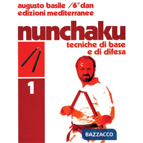Nunchaku. Vol. 1: Tecniche di base e di difesa