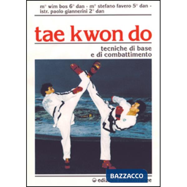 Tae kwon do. Tecniche di base e di combattimento
