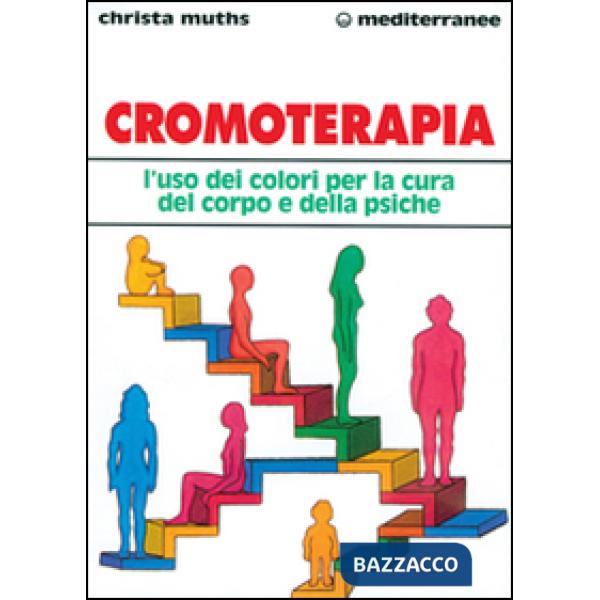 Cromoterapia. L'uso dei colori per la cura del corpo e della psiche