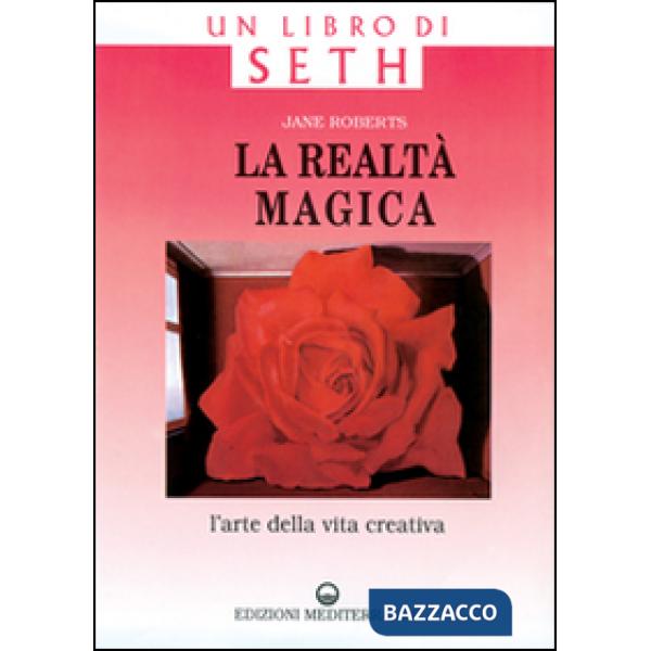 Realtà magica. Un libro di Seth. L'arte della vita creativa (La)