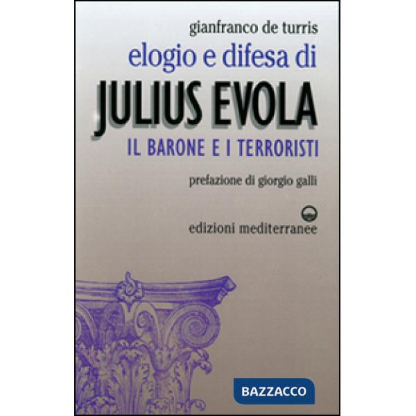 Elogio e difesa di Julius Evola. Il barone e i terroristi