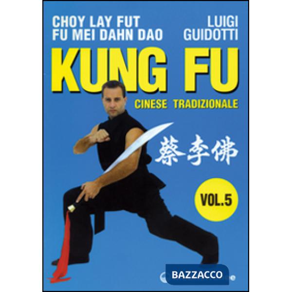 Kung fu tradizionale cinese. Vol. 5: Cho lai fut. Fu mei dahn dao