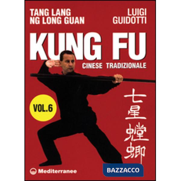 Kung fu tradizionale cinese. Vol. 6: Tang lang. Ng long guan