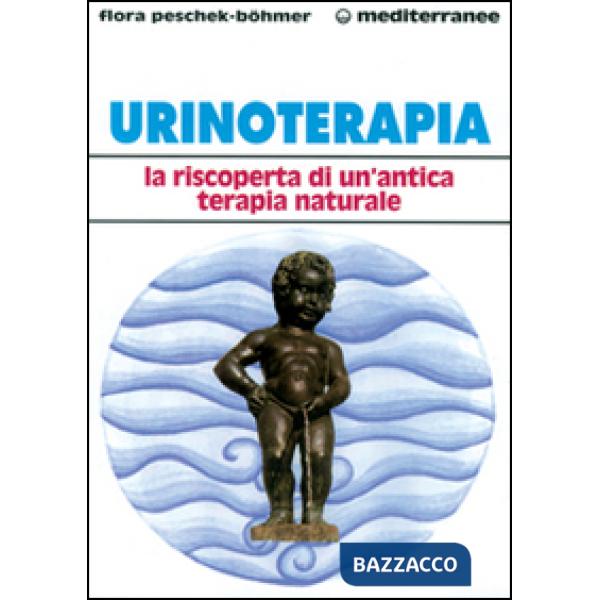 Urinoterapia. La riscoperta di un'antica terapia naturale