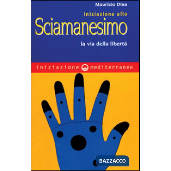 Iniziazione allo sciamanesimo. La via della libertà