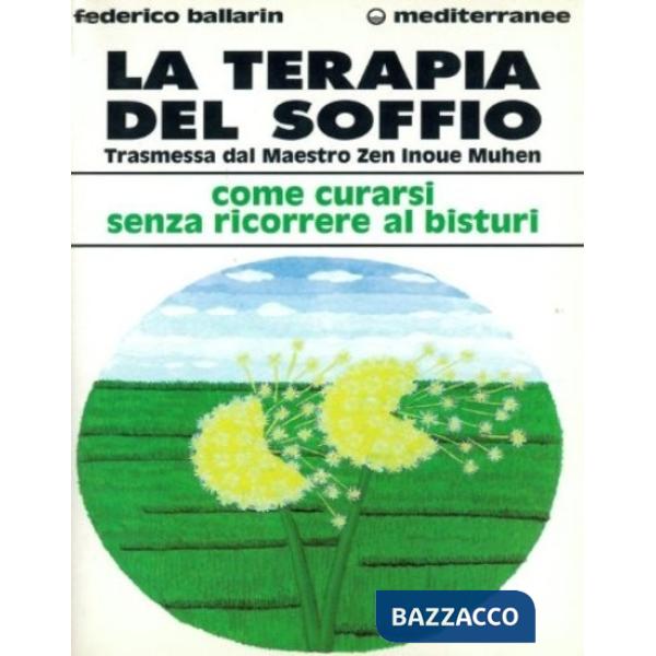 Terapia del soffio. Trasmessa dal maestro zen Inoue Muhen. Come curarsi senza ricorrere al bisturi (La)