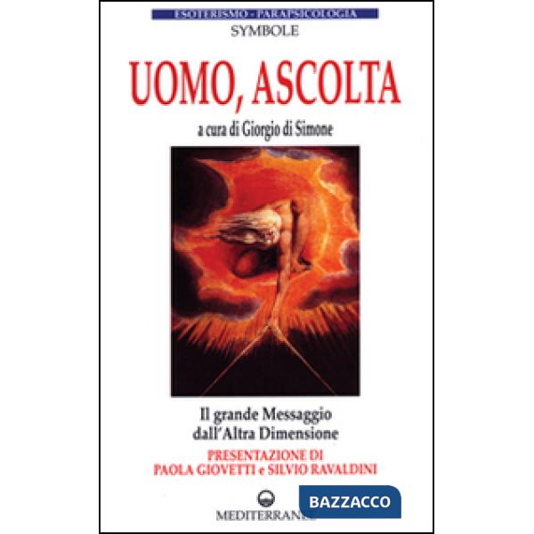 Uomo, ascolta. Il grande messaggio dall'altra dimensione