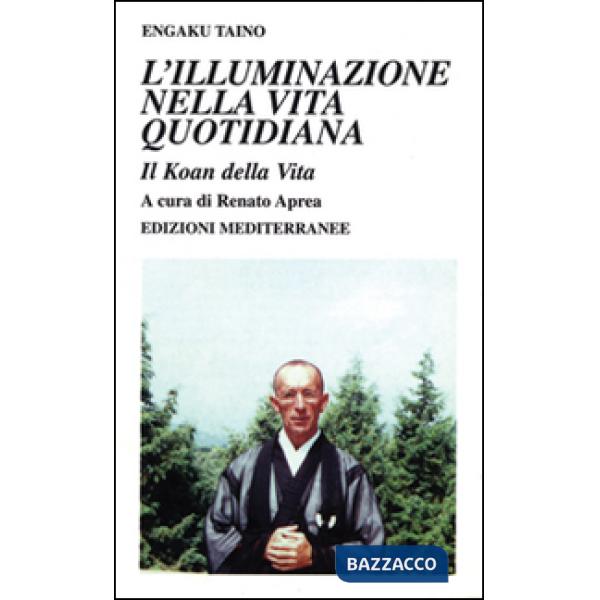 Illuminazione nella vita quotidiana. Il koan della vita (L')