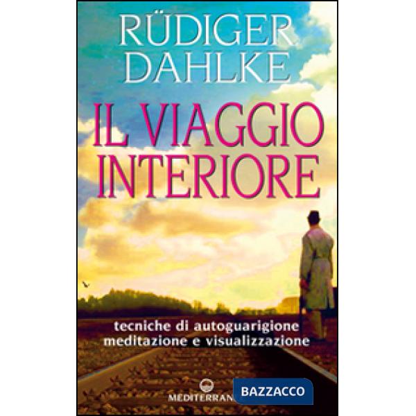 Viaggio interiore. Meditazioni guidate alla ricerca del sé (Il)