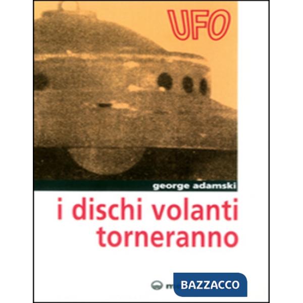 Dischi volanti torneranno (I)