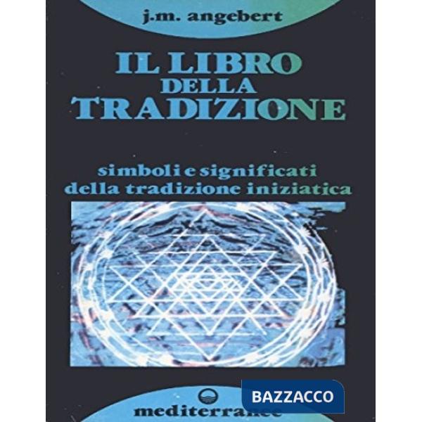 Libro della tradizione. Simboli e significato della tradizione esoterica (Il)