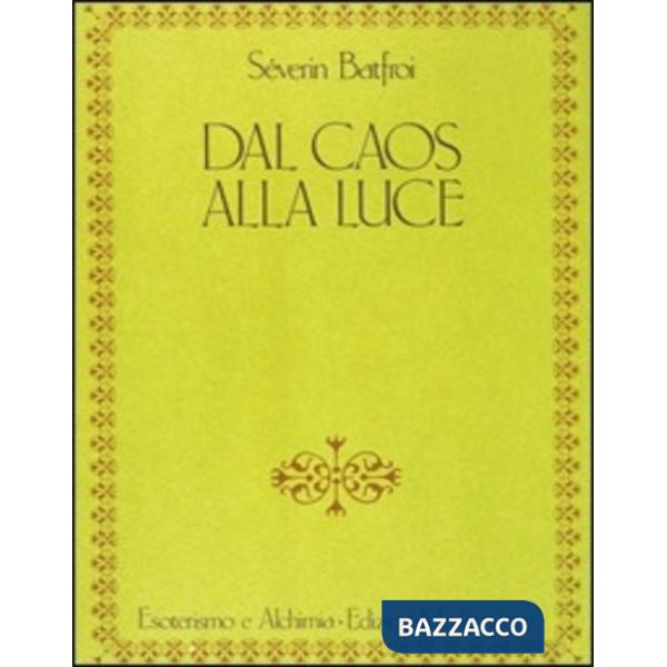 Dal caos alla luce. Contributo ad una prospettiva di esoterismo tradizionale