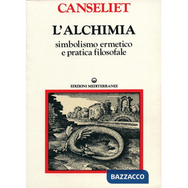 Alchimia (L'). Vol. 1: Studi di simbolismo ermetico e pratica filosofale