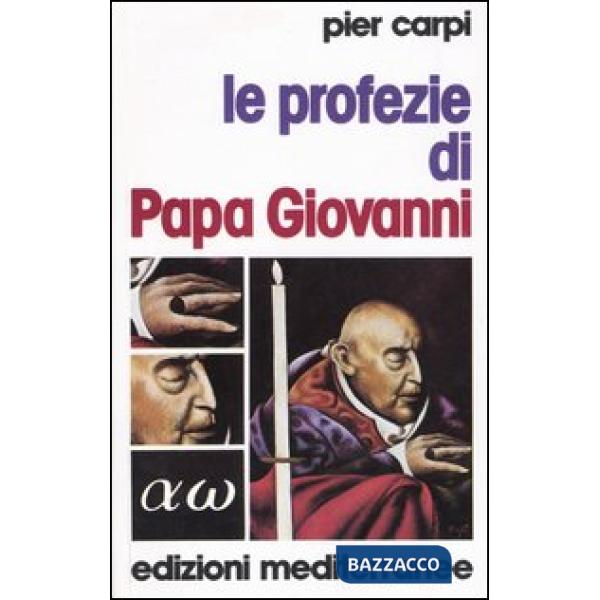 Profezie di papa Giovanni. La storia dell'umanità dal 1935 al 2033 (Le)