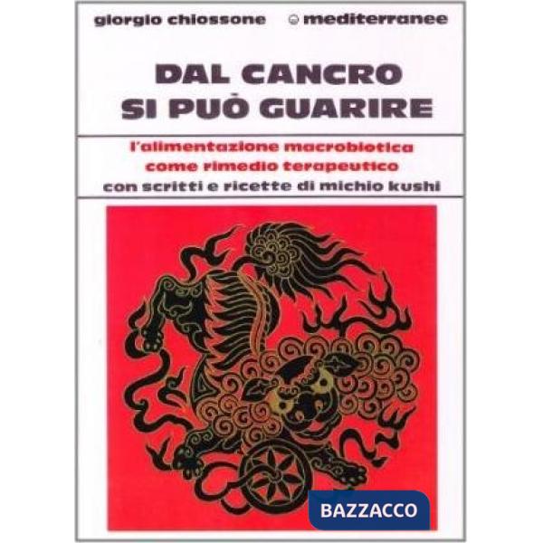 Dal cancro si può guarire. La macrobiotica come rimedio terapeutico