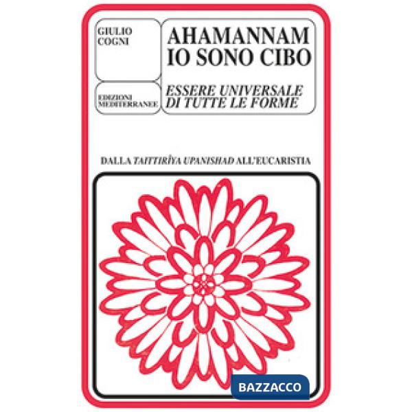 Ahamannam. Io sono cibo