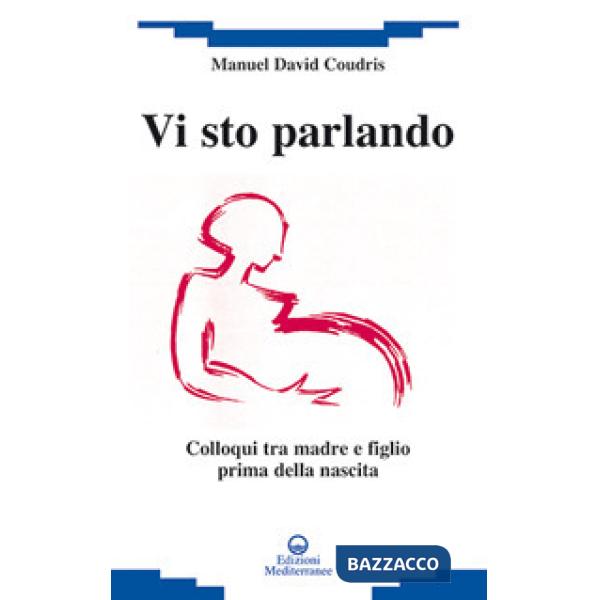 Vi sto parlando. Colloqui tra madre e figlio prima della nascita