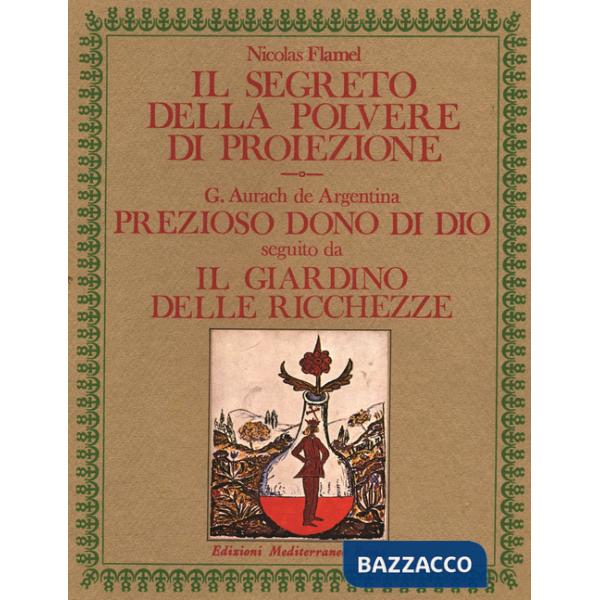 Segreto della polvere di proiezione-Prezioso dono di Dio. Il giardino delle ricchezze (Il)
