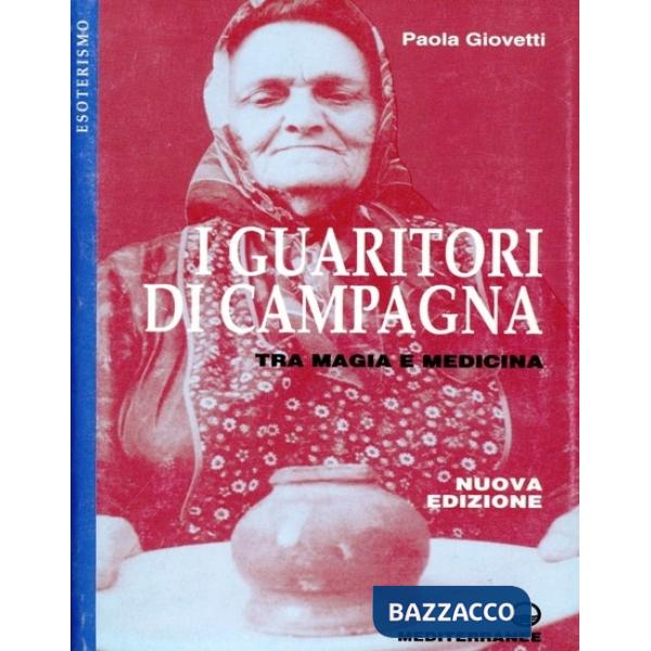 Guaritori di campagna. Tra magia e medicina (I)