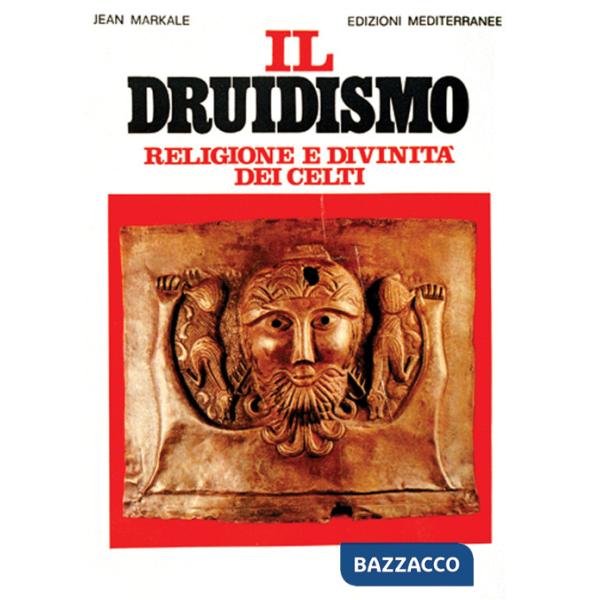 Druidismo. Religione e divinità dei celti (Il)