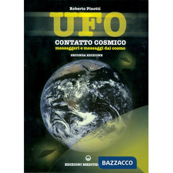 UFO. Contatto cosmico. Messaggeri e messaggi dal cosmo