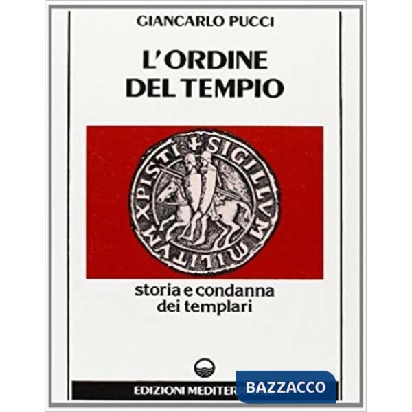 Ordine del tempio. Storia e condanna dei templari (L')